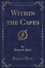 Image for Within the Capes (Classic Reprint)
