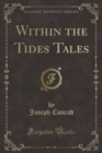 Image for Within the Tides Tales (Classic Reprint)