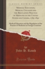 Image for Medical Education, Medical Colleges and the Regulation Practice of Medicine in the United States and Canada, 1765 1891
