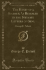 Image for The Heart of a Soldier; As Revealed in the Intimate Letters of Genl