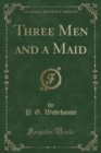 Image for Three Men and a Maid (Classic Reprint)