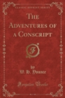 Image for The Adventures of a Conscript (Classic Reprint)
