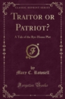 Image for Traitor or Patriot?