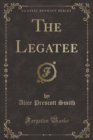 Image for The Legatee (Classic Reprint)
