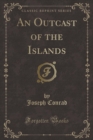 Image for An Outcast of the Islands (Classic Reprint)