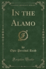 Image for In the Alamo (Classic Reprint)