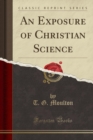 Image for An Exposure of Christian Science (Classic Reprint)