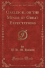 Image for Oakleigh, or the Minor of Great Expectations, Vol. 2 (Classic Reprint)
