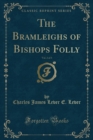 Image for The Bramleighs of Bishops Folly, Vol. 2 of 3 (Classic Reprint)