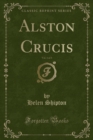 Image for Alston Crucis, Vol. 1 of 3 (Classic Reprint)