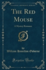 Image for The Red Mouse: A Mystery Romance (Classic Reprint)
