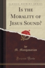 Image for Is the Morality of Jesus Sound? (Classic Reprint)