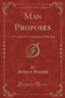 Image for Man Proposes, Vol. 1