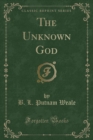 Image for The Unknown God (Classic Reprint)