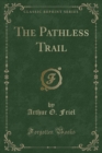 Image for The Pathless Trail (Classic Reprint)