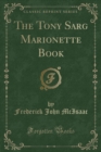 Image for The Tony Sarg Marionette Book (Classic Reprint)