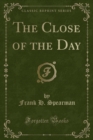 Image for The Close of the Day (Classic Reprint)