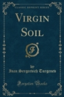 Image for Virgin Soil (Classic Reprint)