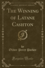 Image for The Winning of Latane Cashton (Classic Reprint)