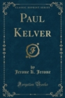 Image for Paul Kelver (Classic Reprint)