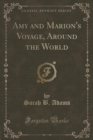 Image for Amy and Marion&#39;s Voyage, Around the World (Classic Reprint)