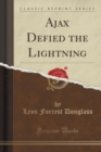 Image for Ajax Defied the Lightning (Classic Reprint)