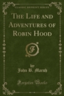 Image for The Life and Adventures of Robin Hood (Classic Reprint)