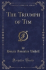 Image for The Triumph of Tim (Classic Reprint)