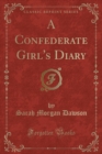 Image for A Confederate Girl&#39;s Diary (Classic Reprint)