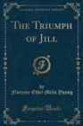 Image for The Triumph of Jill (Classic Reprint)