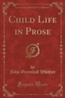 Image for Child Life in Prose (Classic Reprint)