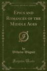 Image for Epics and Romances of the Middle Ages (Classic Reprint)