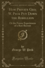 Image for How Private Geo; W. Peck Put Down the Rebellion