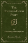 Image for The Country-House Party (Classic Reprint)
