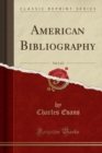 Image for American Bibliography, Vol. 1 of 2 (Classic Reprint)