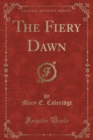 Image for The Fiery Dawn (Classic Reprint)