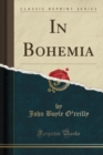 Image for In Bohemia (Classic Reprint)