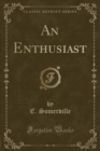 Image for An Enthusiast (Classic Reprint)