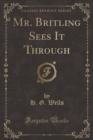 Image for Mr. Britling Sees It Through (Classic Reprint)