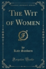 Image for The Wit of Women (Classic Reprint)