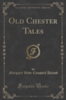Image for Old Chester Tales (Classic Reprint)