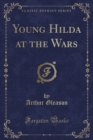 Image for Young Hilda at the Wars (Classic Reprint)