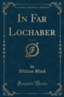 Image for In Far Lochaber, Vol. 3 of 3 (Classic Reprint)