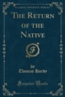 Image for The Return of the Native (Classic Reprint)