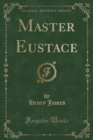 Image for Master Eustace (Classic Reprint)