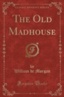 Image for The Old Madhouse (Classic Reprint)
