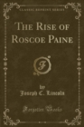 Image for The Rise of Roscoe Paine (Classic Reprint)