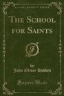 Image for The School for Saints (Classic Reprint)