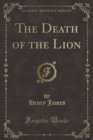 Image for The Death of the Lion (Classic Reprint)
