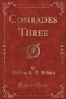 Image for Comrades Three (Classic Reprint)